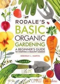 Rodale'S Basic Organic Gardening Av Deborah L. Martin Rodale'S Basic Organic Gardening Av Deborah L. Martin