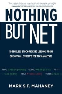 Nothing But Net: 10 Timeless Stock-Picking Lessons From One Of Wall Street'S Top Tech Analysts Av Mark Mahaney