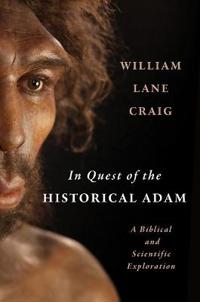 In Quest Of The Historical Adam Av William Lane Craig