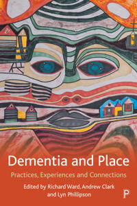Dementia And Place Dementia And Place