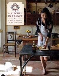 A Kitchen In France Av Mimi Thorisson A Kitchen In France Av Mimi Thorisson