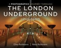 Rollmann Elke A Photographic Journey Through the London Underground Rollmann Elke A Photographic Journey Through the London Underground