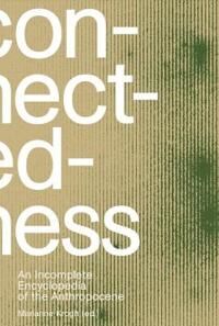 Connectedness: An Incomplete Encyclopedia Of Anthropocene (2nd Edition) Av Marianne Krogh