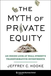 Hooke Jeffrey C. The Myth of Private Equity