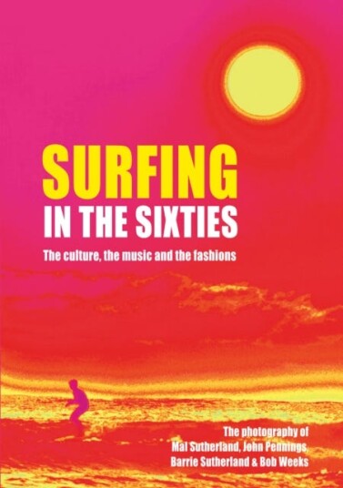 Surfing in the Sixties The culture the music and the fashions