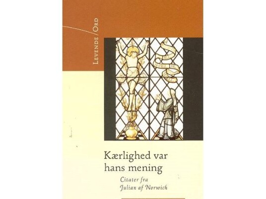Kærlighed Var Hans Mening | Julian Af Norwich | Språk: Dansk