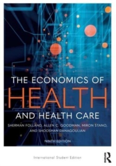 The Economics of Health and Health Care The Economics of Health and Health Care