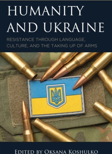 Humanity and Ukraine  Resistance through Language, Culture, and the Taking Up of Arms