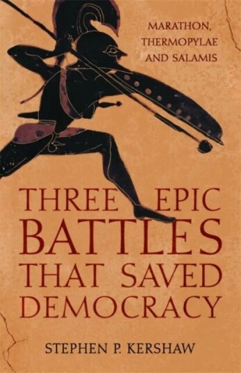 Three Epic Battles That Saved Democracy Av Stephen P. Kershaw