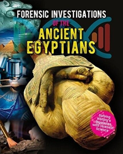 Forensic Investigations of the Ancient Egyptians Forensic Investigations of the Ancient Egyptians