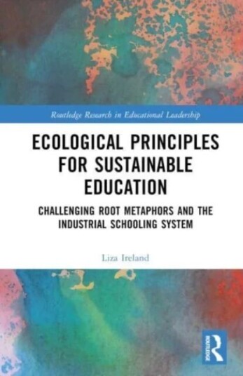 Ecological Principles for Sustainable Education av Liza (Royal Roads University Canada) Ireland