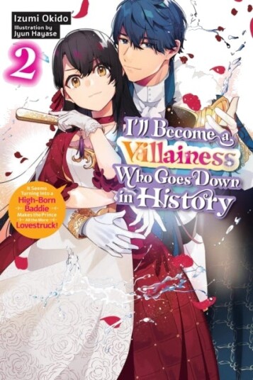 I¿ll Become a Villainess Who Goes Down in History Vol. 2 (novel) I¿ll Become a Villainess Who Goes Down in History Vol. 2 (novel)