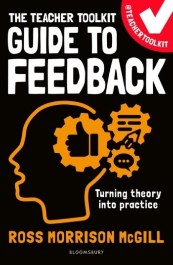 The Teacher Toolkit Guide to Feedback The Teacher Toolkit Guide to Feedback
