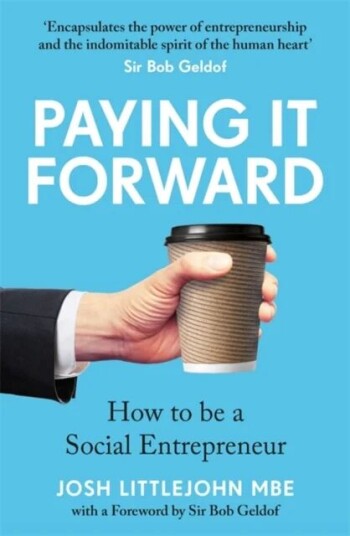 Paying It Forward Av Josh Littlejohn, Josh Littlejohn Mbe