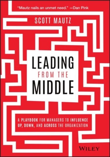 Leading From The Middle Av Scott Mautz