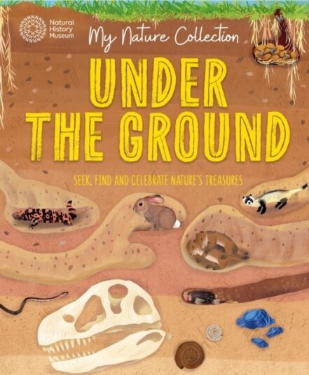 My Nature Collection: Under the Ground My Nature Collection: Under the Ground