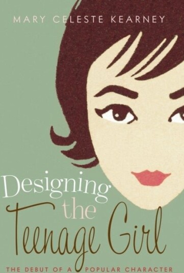 Designing the Teenage Girl Designing the Teenage Girl