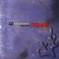 Skid Row 40 Seasons: The Best Of Skid Row Skid Row 40 Seasons: The Best Of Skid Row