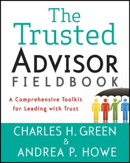 The Trusted Advisor Fieldbook Av Charles H. Green, Andrea P. Howe