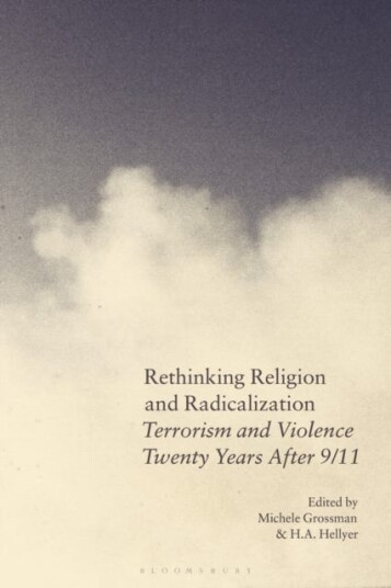 Rethinking Religion and Radicalization Terrorism and Violence Twenty Years After 9/11 Rethinking Religion and Radicalization Terrorism and Violence Twenty Years After 9/11