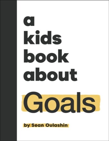 A Kids Book About Goals A Kids Book About Goals