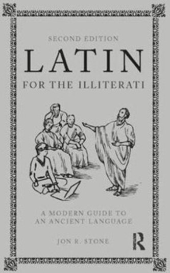 Latin for the Illiterati  A Modern Guide to an Ancient Language