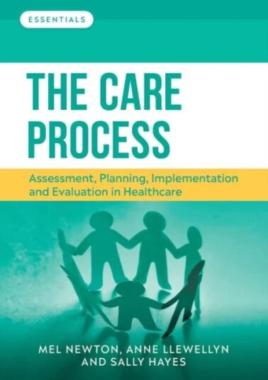 The Care Process Av Melanie (Senior Lecturer School Of Health And Social Care Teesside University) Newton, Anne (Deputy Director (Learning Development