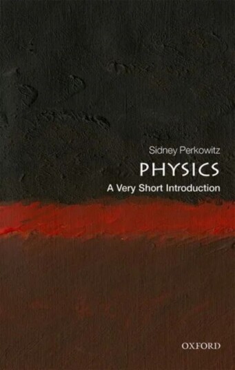 Physics: A Very Short Introduction Av Sidney (Charles Howard Candler Professor Emeritus Of Physics Emory University) Perkowitz