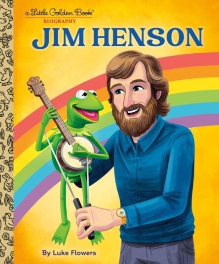 Jim Henson: A Little Golden Book Biography Jim Henson: A Little Golden Book Biography