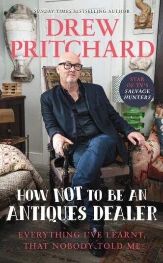 How Not To Be An Antiques Dealer Av Drew Pritchard
