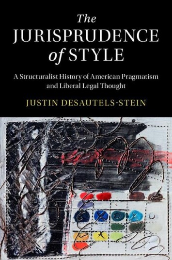 The Jurisprudence of Style  A Structuralist History of American Pragmatism and Liberal Legal Though