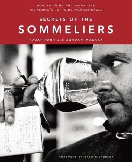 Secrets Of The Sommeliers Av Rajat Parr, Jordan Mackay Secrets Of The Sommeliers Av Rajat Parr, Jordan Mackay