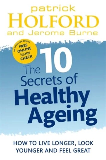 The 10 Secrets Of Healthy Ageing Av Patrick Holford, Jerome Burne