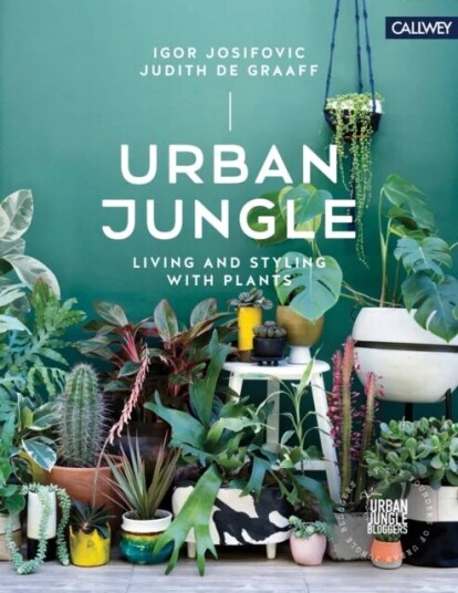 Urban Jungle: Living And Styling With Plants Av Igor Josifovic, Judith De Graaff