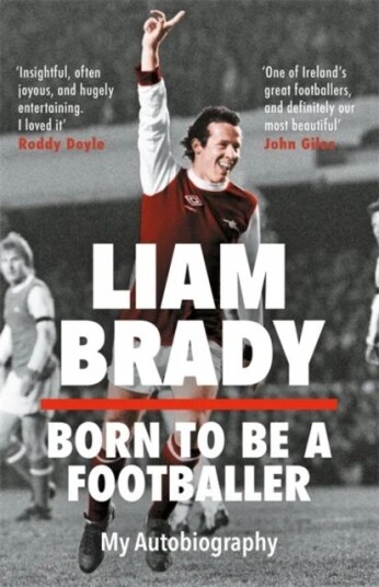 Born To Be A Footballer: My Autobiography Av Liam Brady