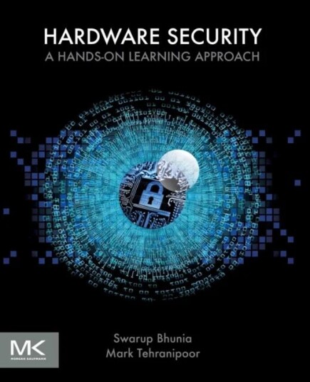 Hardware Security Av Swarup (Department Of Electrical And Computer Engineering University Of Florida Gainesville Fl Usa) Bhunia, Mark M. Ph.D. (Depart