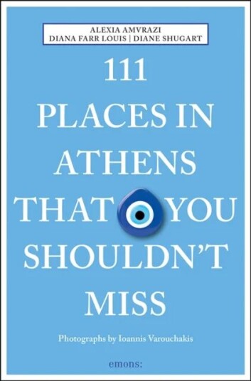 111 Places In Athens That You Shouldn'T Miss Av Alexia Amvrazi, Diana Farr Louis, Diane Shugart
