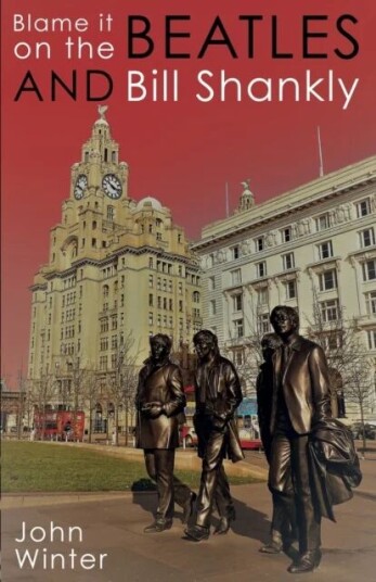 Blame It On The Beatles And Bill Shankly Av John Winter