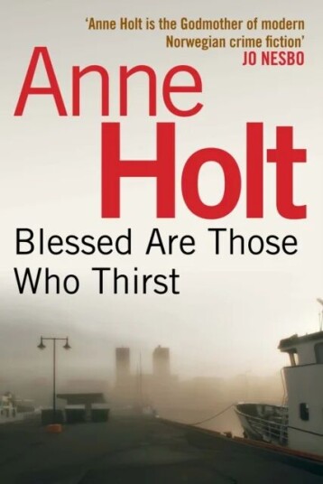 Blessed Are Those Who Thirst Av Anne Holt
