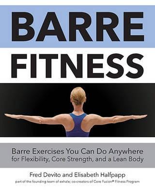 Barre Fitness Barre Exercises You Can Do Anywhere for Flexibility, Core Strength, and a Lean Body