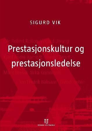 Prestasjonskultur Og Prestasjonsledelse Av Sigurd Vik Prestasjonskultur Og Prestasjonsledelse Av Sigurd Vik