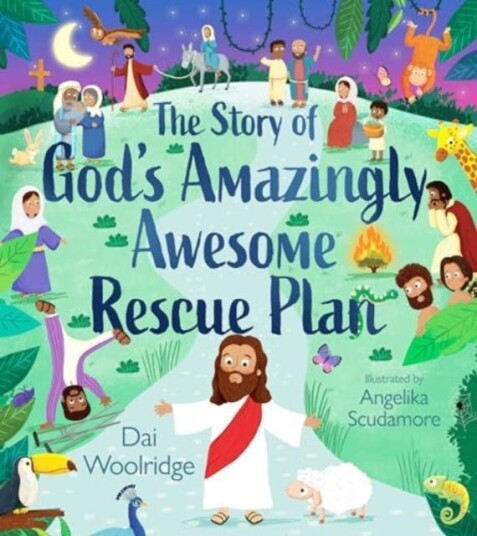 The Story of God's Amazingly Awesome Rescue Plan The Story of God's Amazingly Awesome Rescue Plan