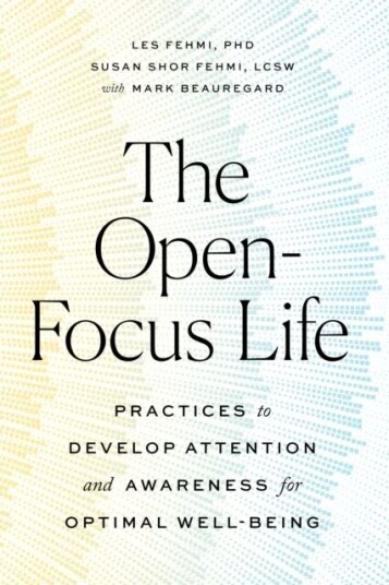 The Open-Focus Life Av Les Fehmi, Susan Shor Fehmi