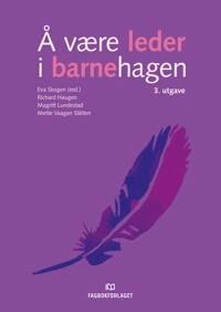 Å Være Leder I Barnehagen Av Richard Haugen, Magritt Lundestad, Mette Vaagan Slåtten