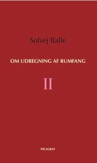Om Udregning Af Rumfang Ii Av Solvej Balle Om Udregning Af Rumfang Ii Av Solvej Balle