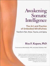 Awakening Somatic Intelligence Av Risa F. Ph.D. Kaparo