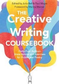 The Creative Writing Coursebook Av Julia Bell, Paul Magrs The Creative Writing Coursebook Av Julia Bell, Paul Magrs