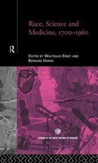 Ernst Waltraud Race Science and Medicine 1700-1960