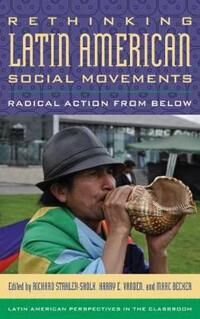 Stahler-Sholk Richard Rethinking Latin American Social Movements