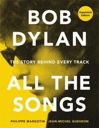 Bob Dylan All The Songs Av Philippe Margotin, Jean-Michel Guesdon Bob Dylan All The Songs Av Philippe Margotin, Jean-Michel Guesdon